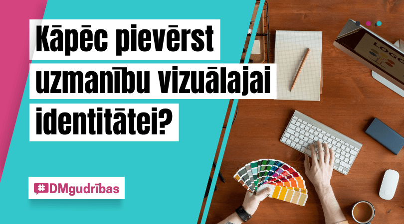 DigitalMore bloga raksts - kāpēc pievērst uzmanību vizuālajai identitātei un kas jāņem vērā